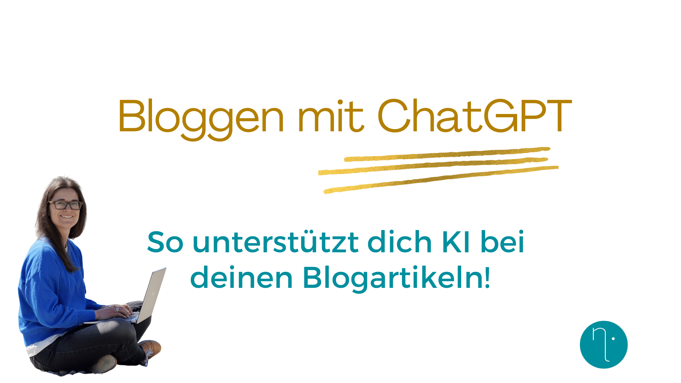 Bloggen mit ChatGPT - Tipps, Prompts & Grenzen.