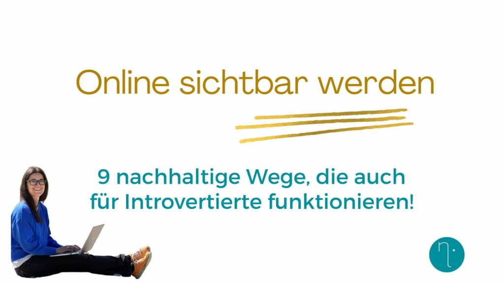 Online sichtbar werden: 9 nachhaltige Wege, auch für Introvertierte